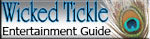 Wicked Tickle Entertainment Guide